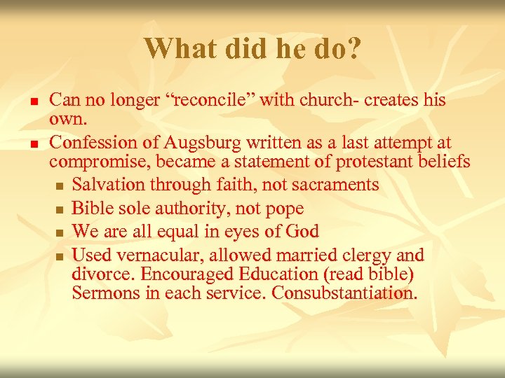 What did he do? n n Can no longer “reconcile” with church- creates his