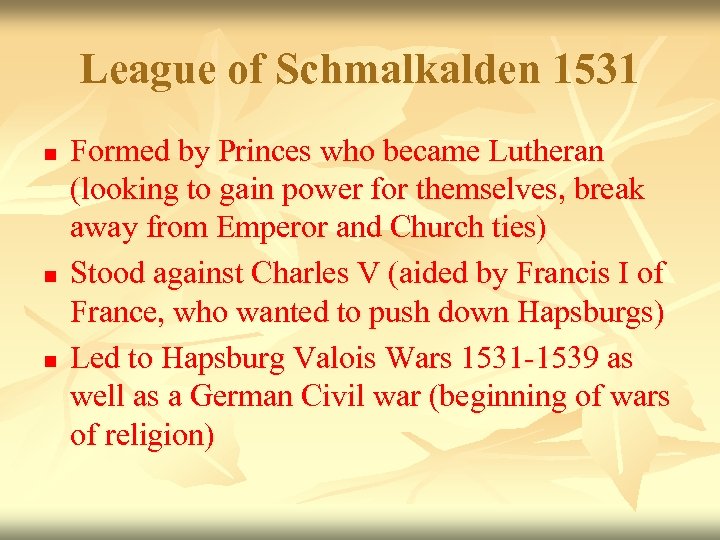 League of Schmalkalden 1531 n n n Formed by Princes who became Lutheran (looking