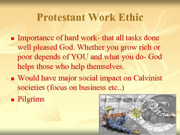 Protestant Work Ethic n n n Importance of hard work- that all tasks done