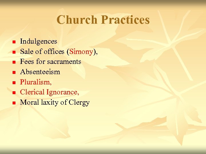 Church Practices n n n n Indulgences Sale of offices (Simony), Fees for sacraments