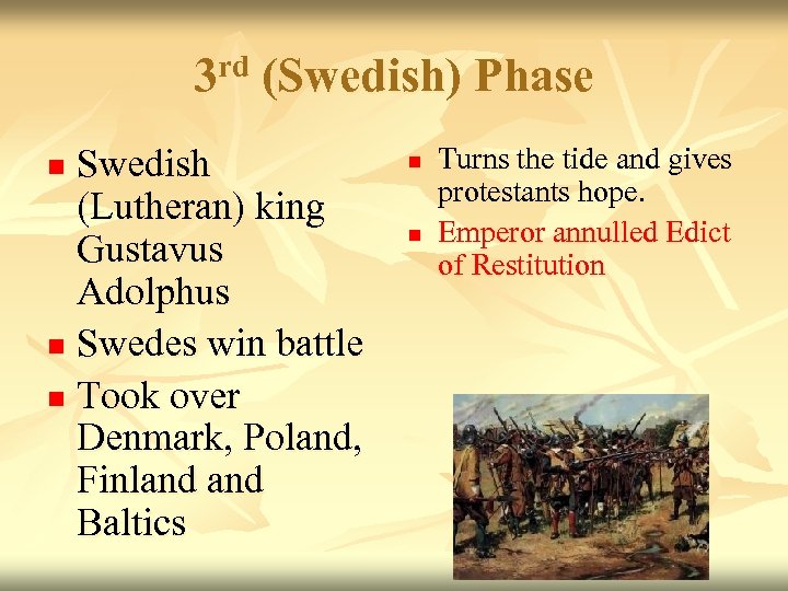 3 rd (Swedish) Phase Swedish (Lutheran) king Gustavus Adolphus n Swedes win battle n