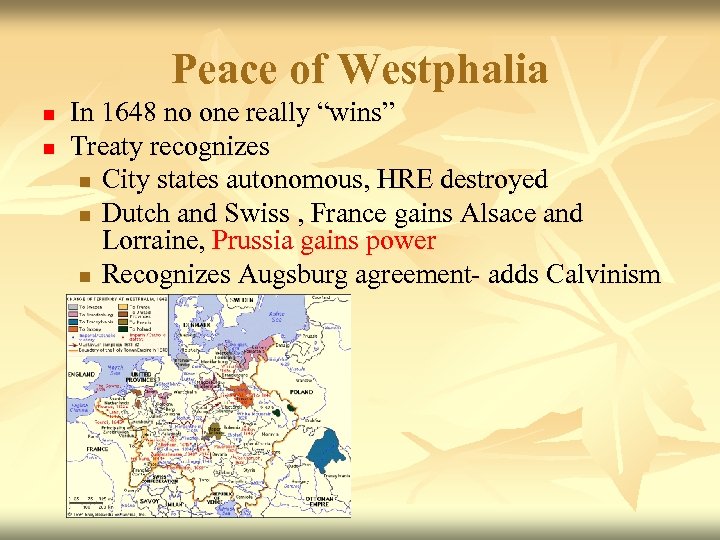 Peace of Westphalia n n In 1648 no one really “wins” Treaty recognizes n