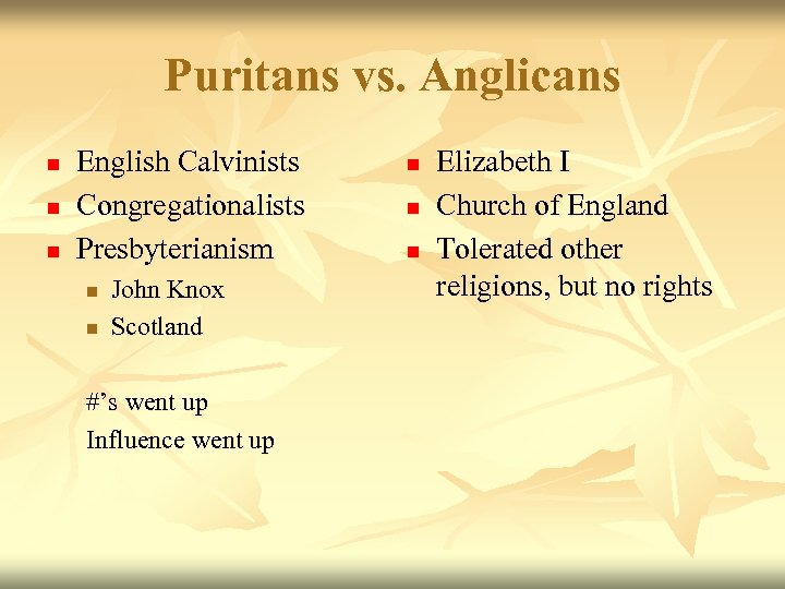 Puritans vs. Anglicans n n n English Calvinists Congregationalists Presbyterianism n n John Knox