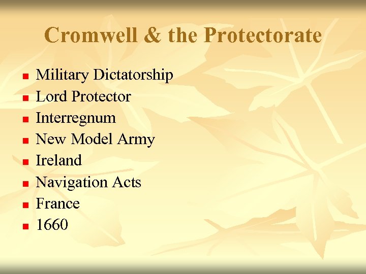 Cromwell & the Protectorate n n n n Military Dictatorship Lord Protector Interregnum New