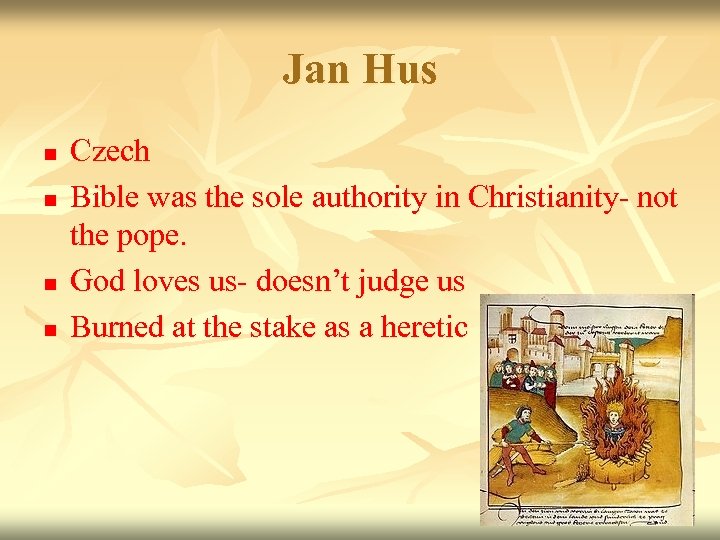 Jan Hus n n Czech Bible was the sole authority in Christianity- not the
