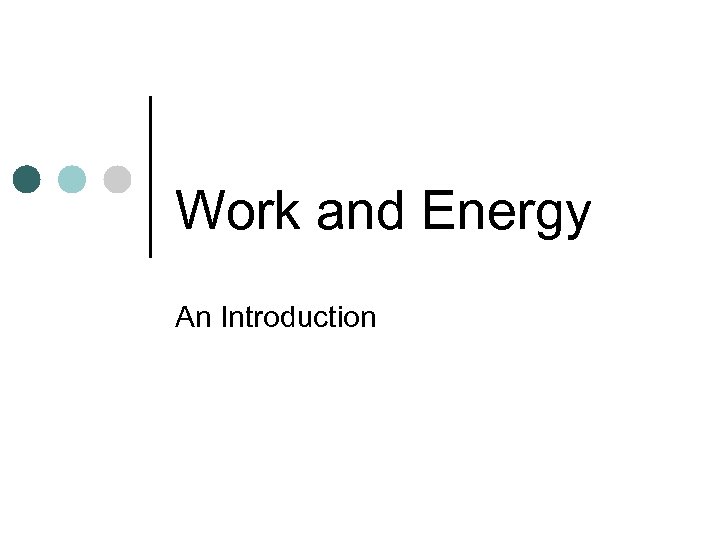 Work and Energy An Introduction 