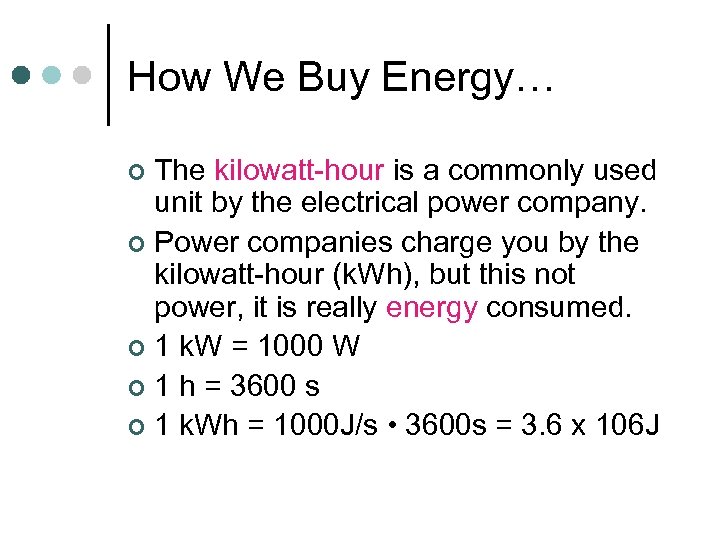 How We Buy Energy… The kilowatt-hour is a commonly used unit by the electrical