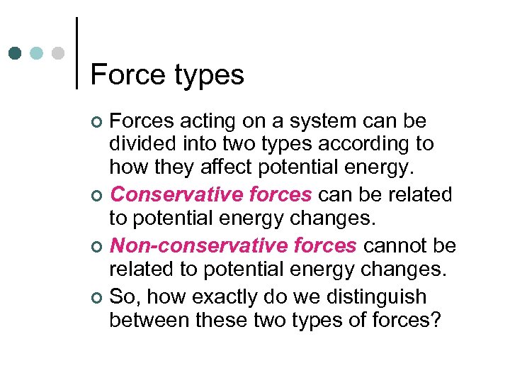 Force types Forces acting on a system can be divided into two types according