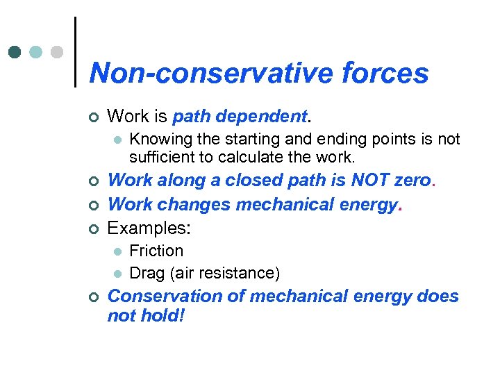 Non-conservative forces ¢ Work is path dependent. l ¢ ¢ ¢ Work along a