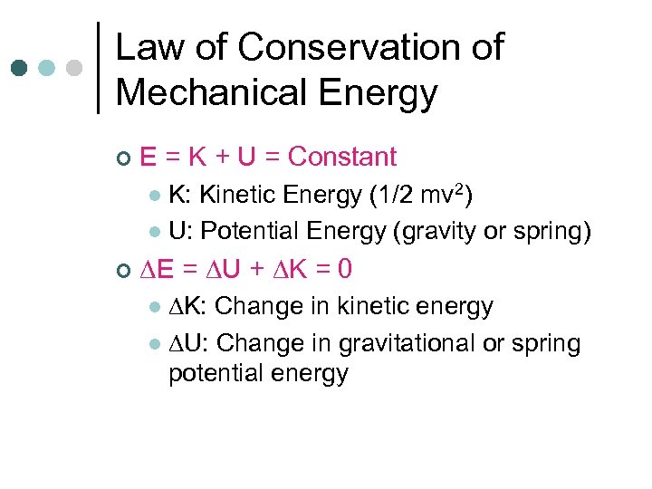 Law of Conservation of Mechanical Energy ¢ E = K + U = Constant