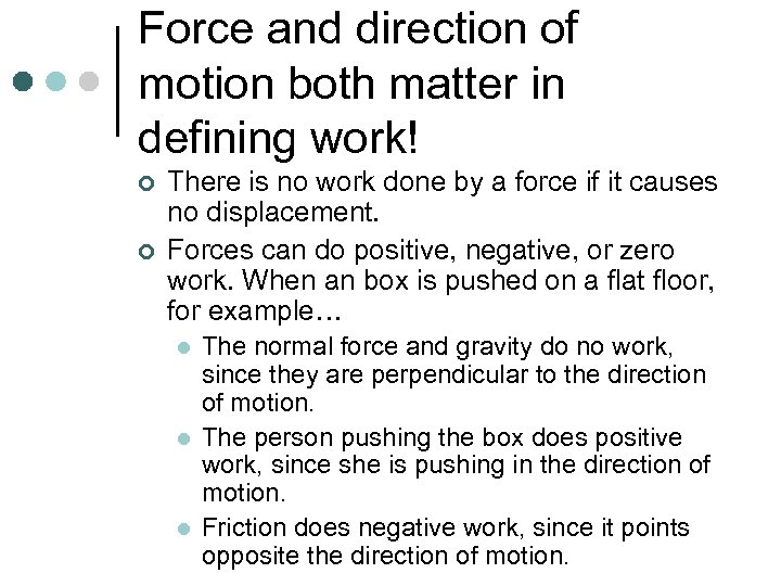 Force and direction of motion both matter in defining work! ¢ ¢ There is