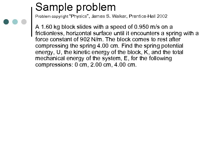 Sample problem Problem copyright “Physics”, James S. Walker, Prentice-Hall 2002 A 1. 60 kg