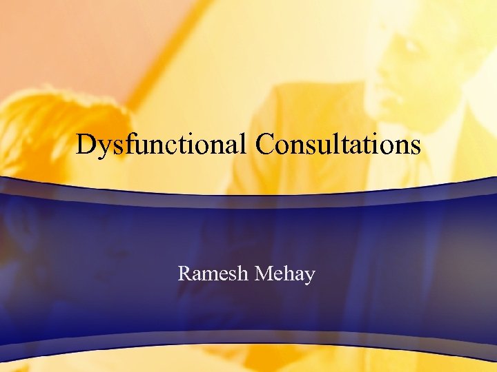 Dysfunctional Consultations Ramesh Mehay 