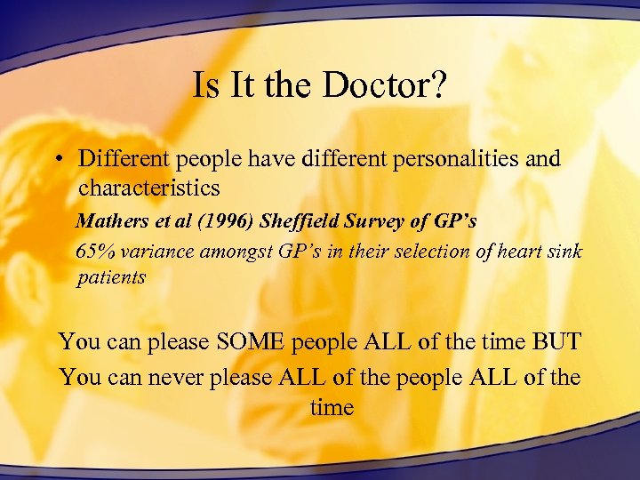 Is It the Doctor? • Different people have different personalities and characteristics Mathers et