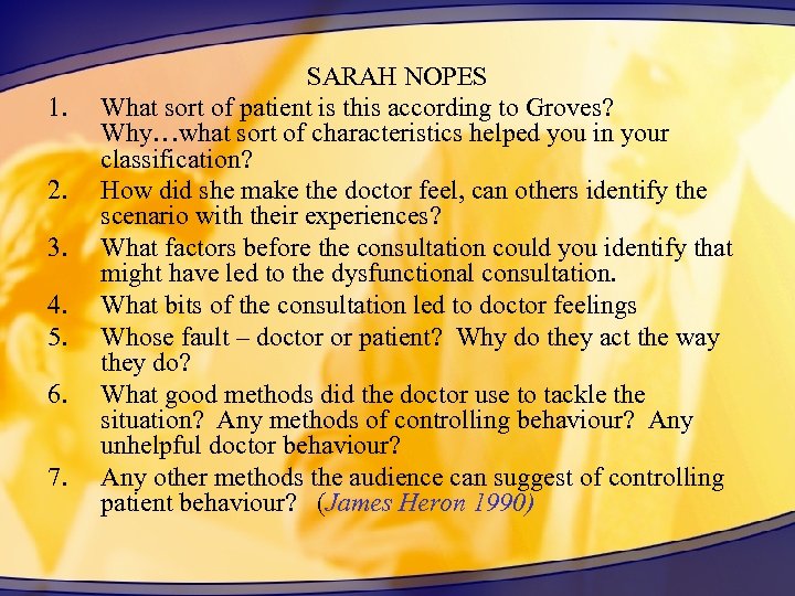 1. 2. 3. 4. 5. 6. 7. SARAH NOPES What sort of patient is