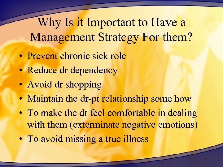 Why Is it Important to Have a Management Strategy For them? • • •