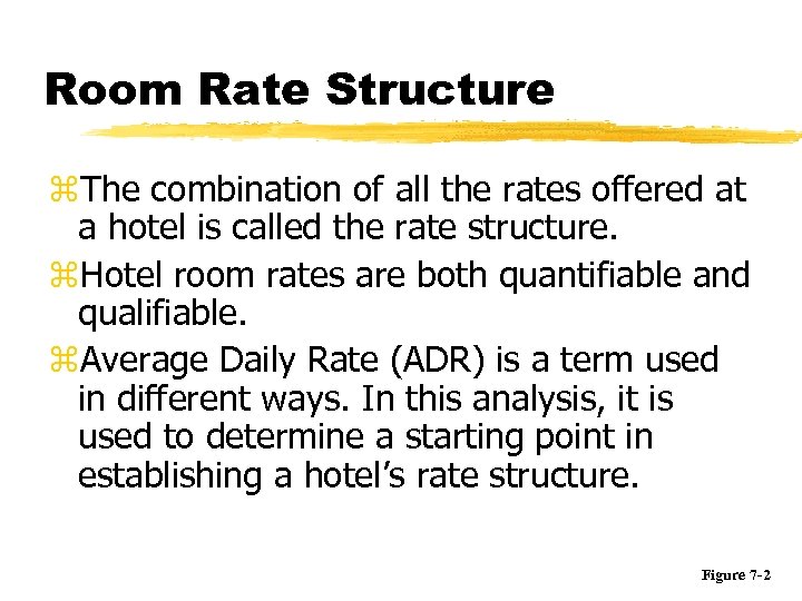 Room Rate Structure z. The combination of all the rates offered at a hotel
