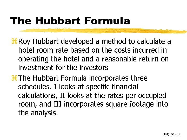 The Hubbart Formula z Roy Hubbart developed a method to calculate a hotel room
