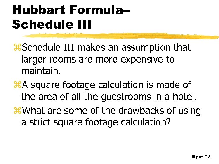 Hubbart Formula– Schedule III z. Schedule III makes an assumption that larger rooms are