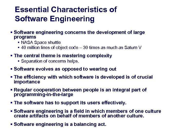 Essential Characteristics of Software Engineering § Software engineering concerns the development of large programs