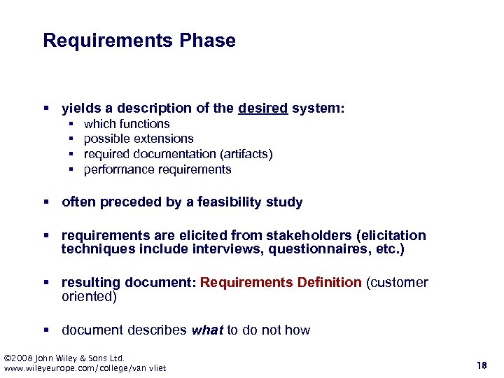 Requirements Phase § yields a description of the desired system: § § which functions