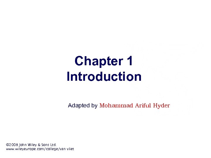 Chapter 1 Introduction Adapted by Mohammad Ariful Hyder © 2008 John Wiley & Sons