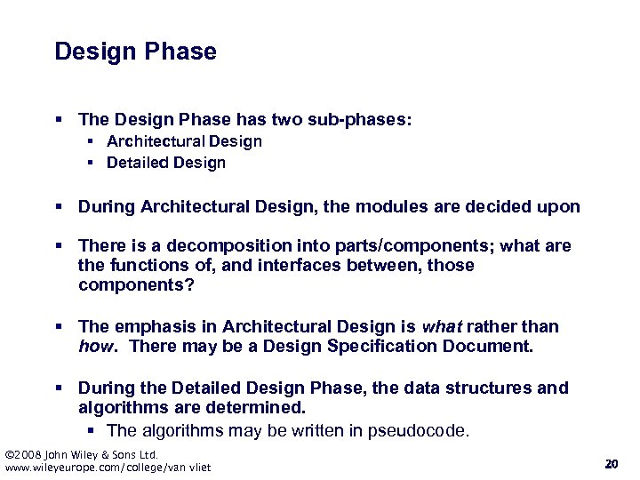 Design Phase § The Design Phase has two sub-phases: § Architectural Design § Detailed