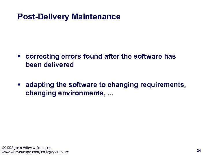 Post-Delivery Maintenance § correcting errors found after the software has been delivered § adapting
