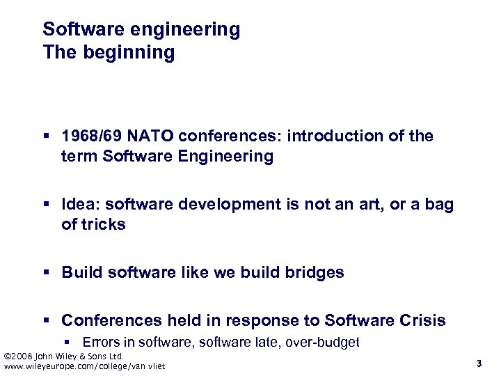 Software engineering The beginning § 1968/69 NATO conferences: introduction of the term Software Engineering