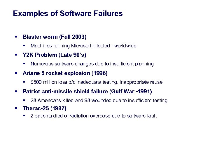 Examples of Software Failures § Blaster worm (Fall 2003) § Machines running Microsoft infected