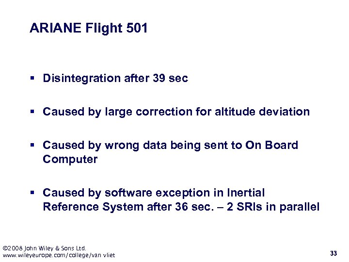 ARIANE Flight 501 § Disintegration after 39 sec § Caused by large correction for