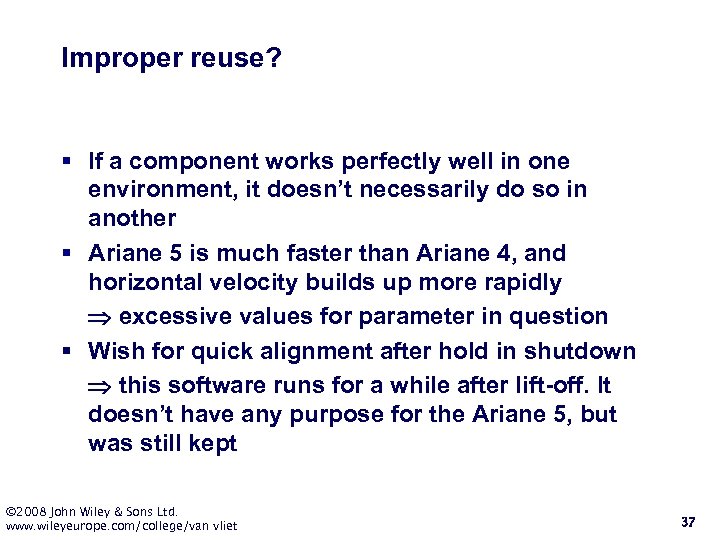 Improper reuse? § If a component works perfectly well in one environment, it doesn’t