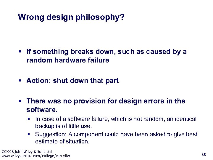 Wrong design philosophy? § If something breaks down, such as caused by a random