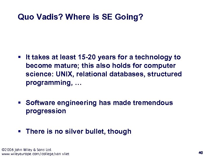 Quo Vadis? Where is SE Going? § It takes at least 15 -20 years