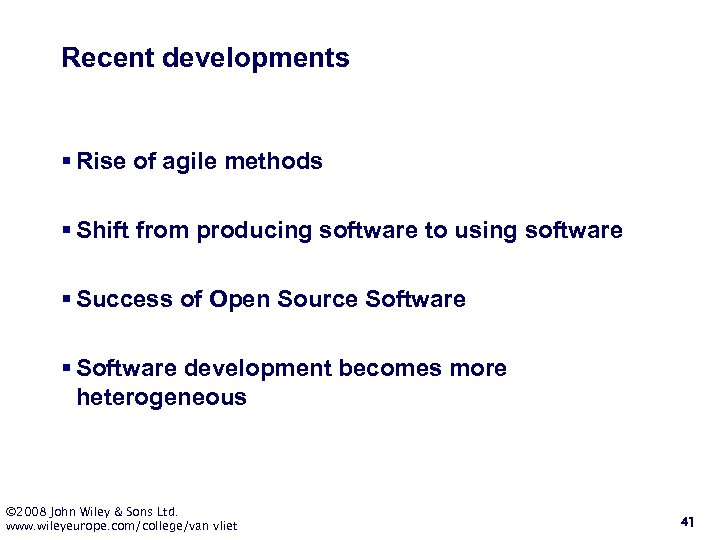 Recent developments § Rise of agile methods § Shift from producing software to using