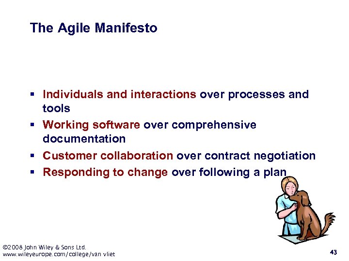 The Agile Manifesto § Individuals and interactions over processes and tools § Working software