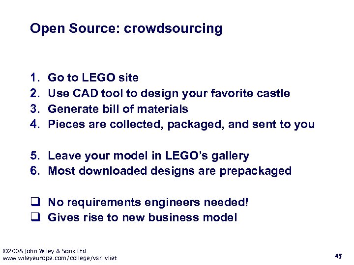 Open Source: crowdsourcing 1. 2. 3. 4. Go to LEGO site Use CAD tool