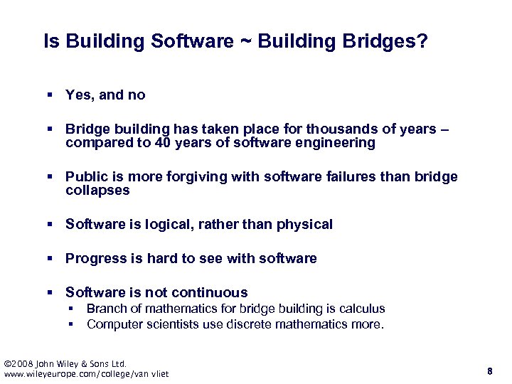 Is Building Software ~ Building Bridges? § Yes, and no § Bridge building has