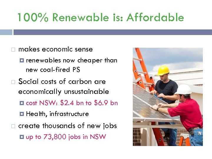 100% Renewable is: Affordable makes economic sense renewables now cheaper than new coal-fired PS