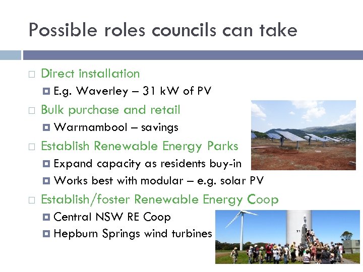 Possible roles councils can take Direct installation E. g. Waverley – 31 k. W