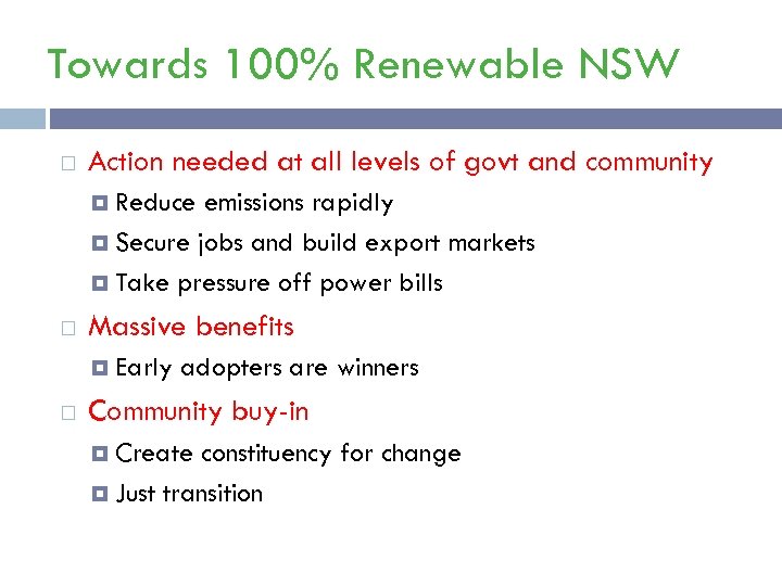 Towards 100% Renewable NSW Action needed at all levels of govt and community Reduce