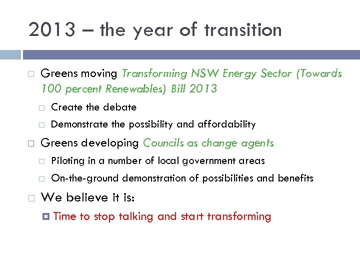 2013 – the year of transition Greens moving Transforming NSW Energy Sector (Towards 100