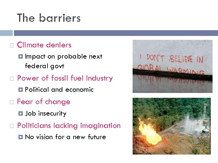 The barriers Climate deniers Impact on probable next federal govt Power of fossil fuel