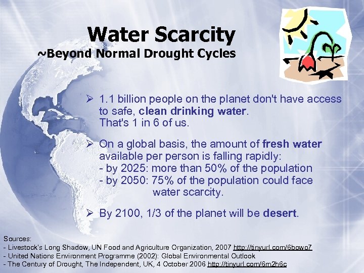 Water Scarcity ~Beyond Normal Drought Cycles Ø 1. 1 billion people on the planet
