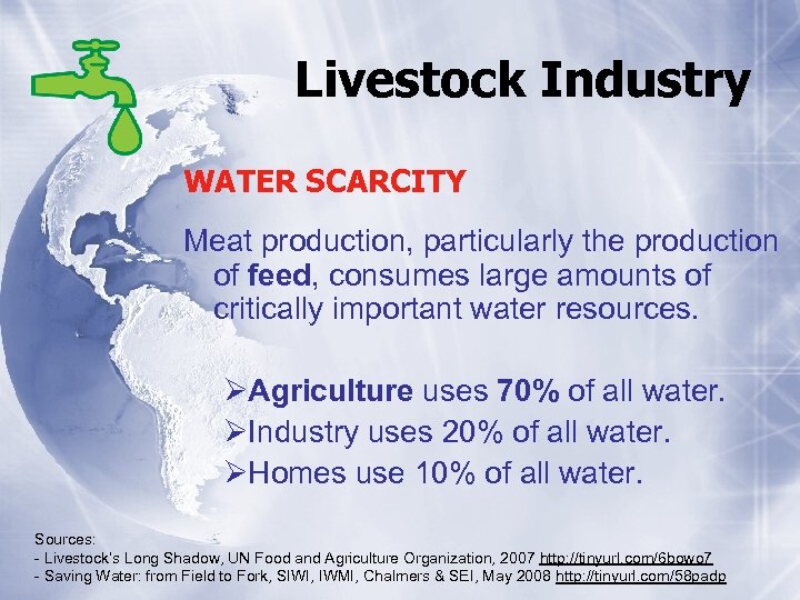Livestock Industry WATER SCARCITY Meat production, particularly the production of feed, consumes large amounts