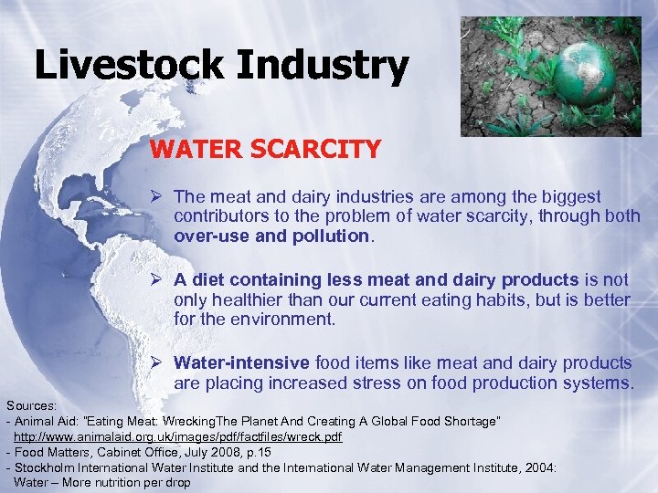 Livestock Industry WATER SCARCITY Ø The meat and dairy industries are among the biggest