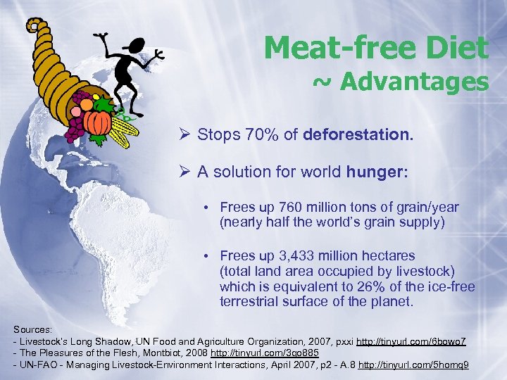 Meat-free Diet ~ Advantages Ø Stops 70% of deforestation. Ø A solution for world