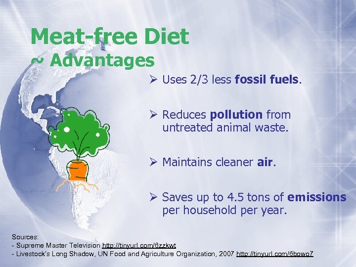 Meat-free Diet ~ Advantages Ø Uses 2/3 less fossil fuels. Ø Reduces pollution from