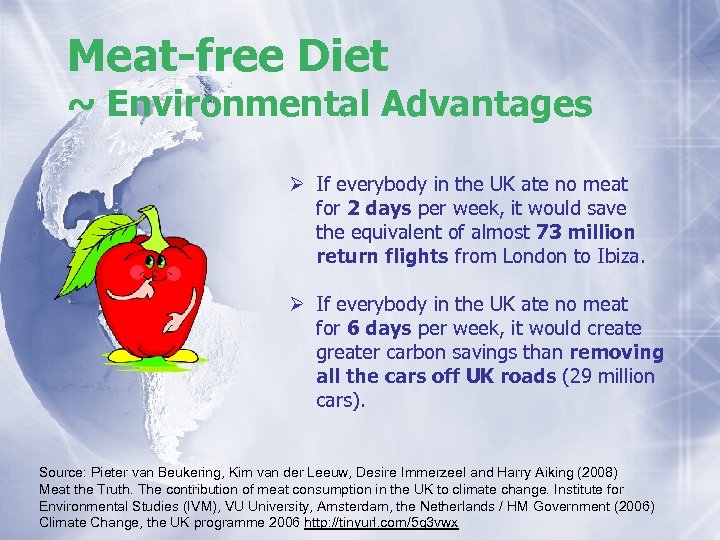 Meat-free Diet ~ Environmental Advantages Ø If everybody in the UK ate no meat