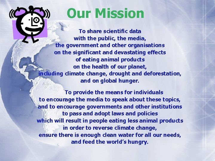 Our Mission To share scientific data with the public, the media, the government and